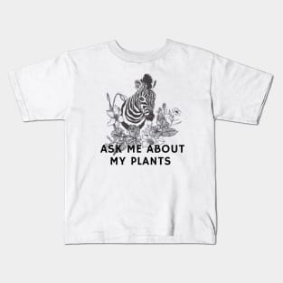 Ask me about my plants with zebra and flowers Kids T-Shirt